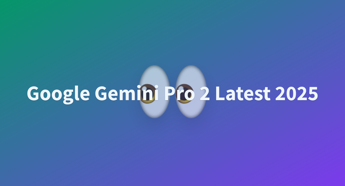 Google Gemini Pro Latest A Hugging Face Space By Llamameta