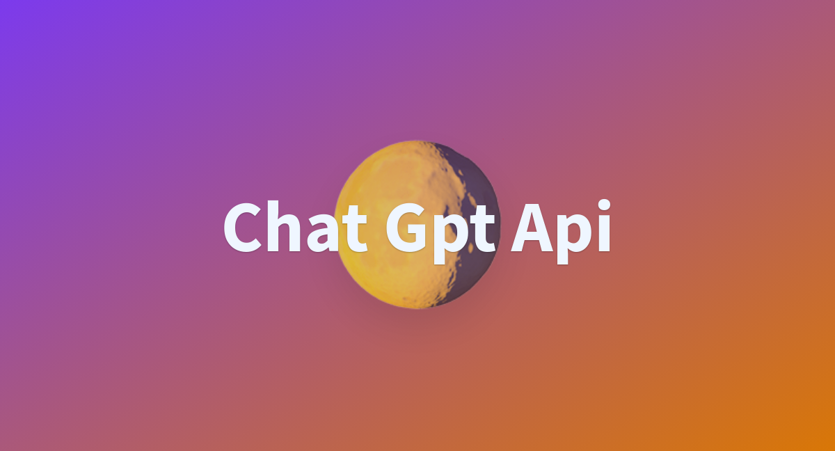 Chat Gpt Api A Hugging Face Space By Lmx