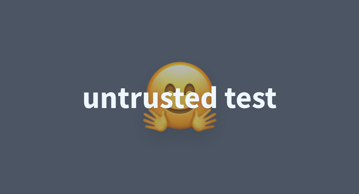 untrusted test - a Hugging Face Space by lychees