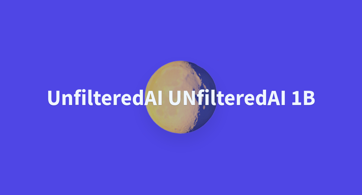 UnfilteredAI UNfilteredAI 1B - a Hugging Face Space by madgladsadfly