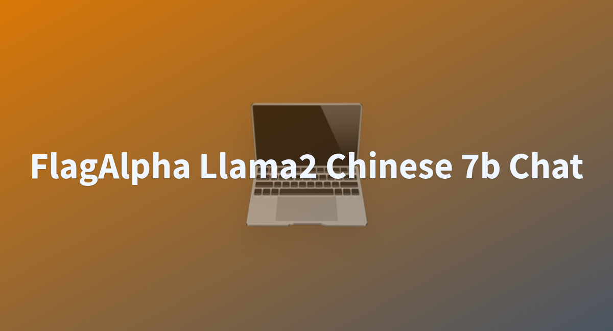 FlagAlpha Llama2 Chinese 7b Chat - A Hugging Face Space By Maidong