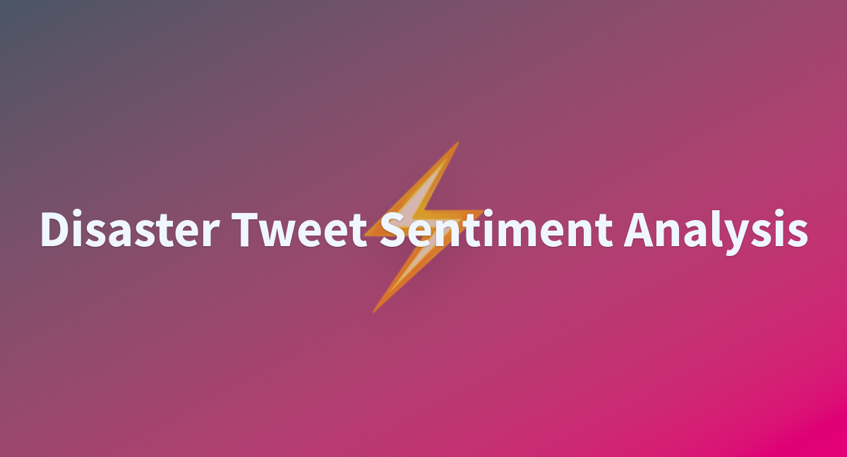 Disaster Tweet Sentiment Analysis a Hugging Face Space by manish72