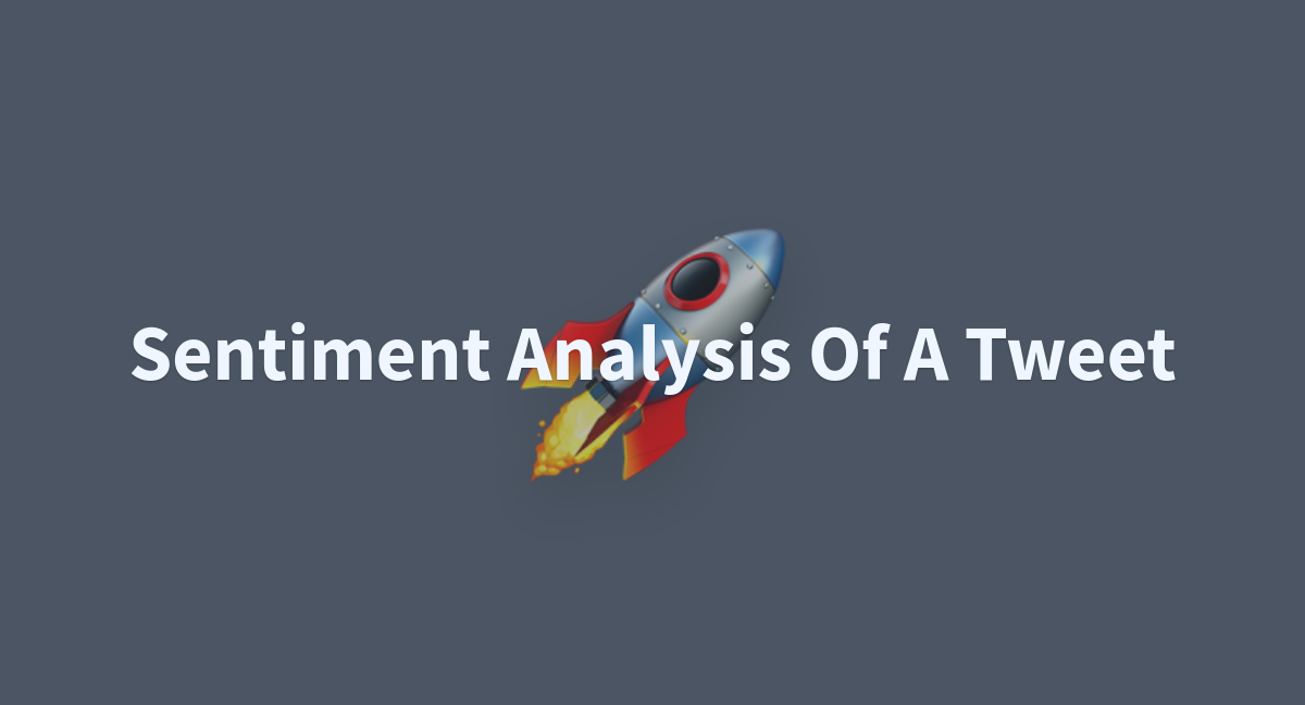 Sentiment Analysis Of A Tweet - A Hugging Face Space By Mariasandu