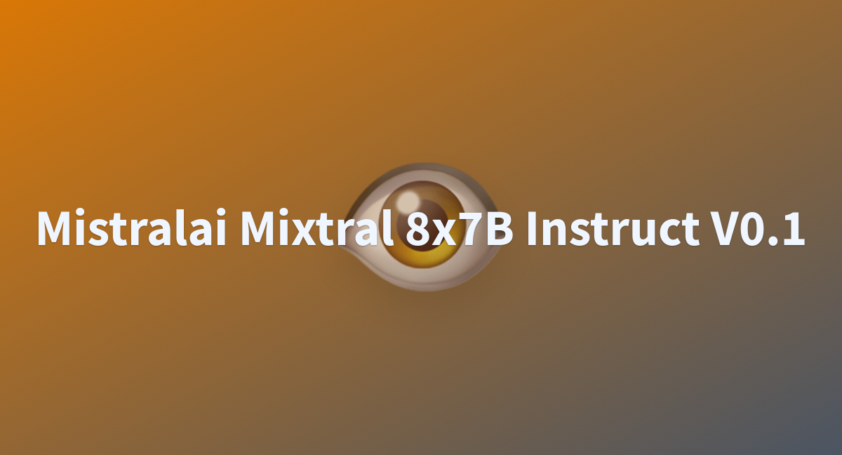 Mistralai Mixtral 8x7B Instruct V0.1 - A Hugging Face Space By ...