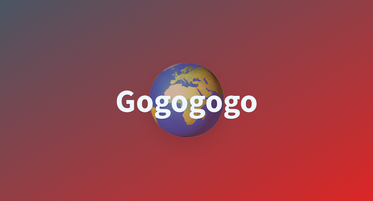 Gogogogo