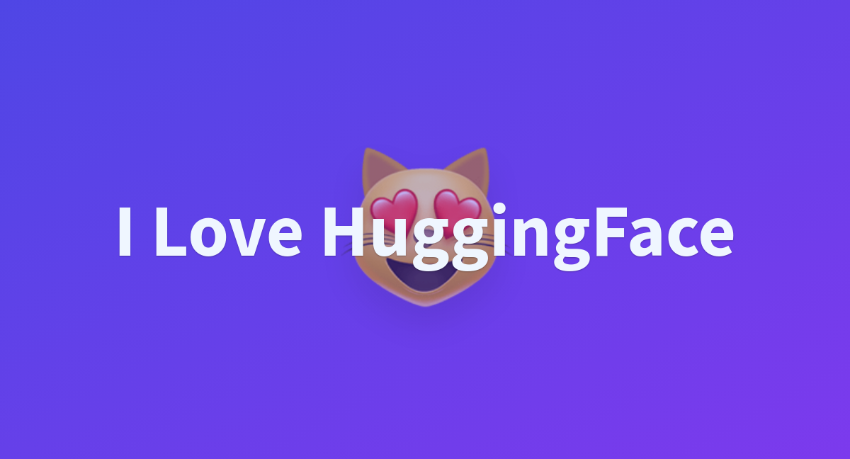 I Love HuggingFace - a Hugging Face Space by michellehbn