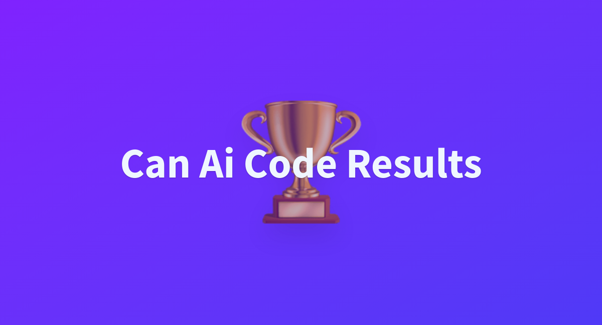 Can Ai Code Results A Hugging Face Space By Mike ravkine