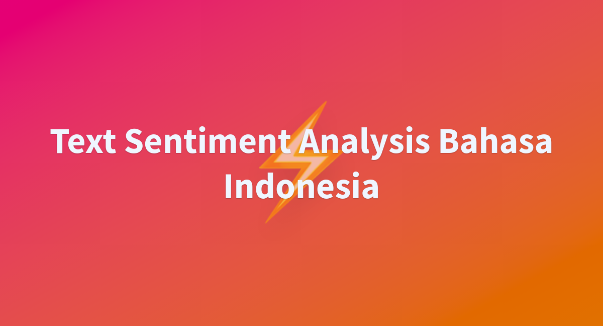 Text Sentiment Analysis Bahasa Indonesia - a Hugging Face Space by mkhairil