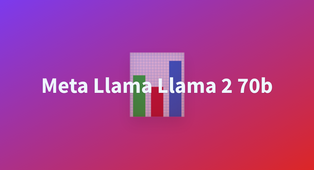 Meta Llama Llama 2 70b - A Hugging Face Space By Mmourafiq