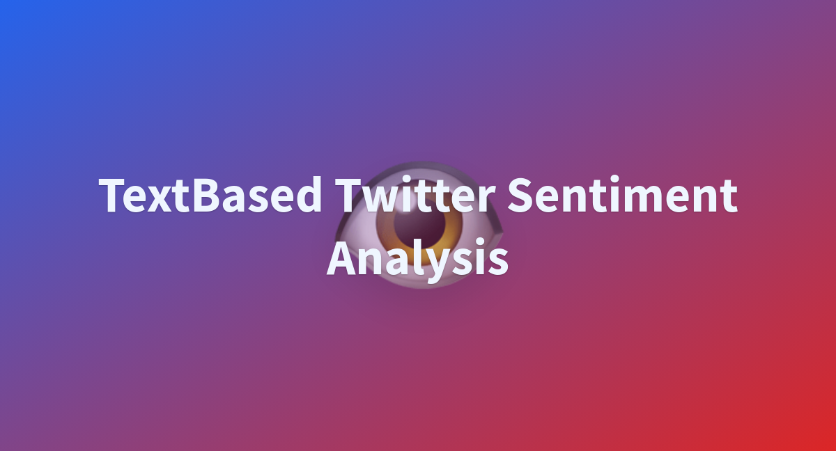 TextBased Twitter Sentiment Analysis - A Hugging Face Space By Mnurbani