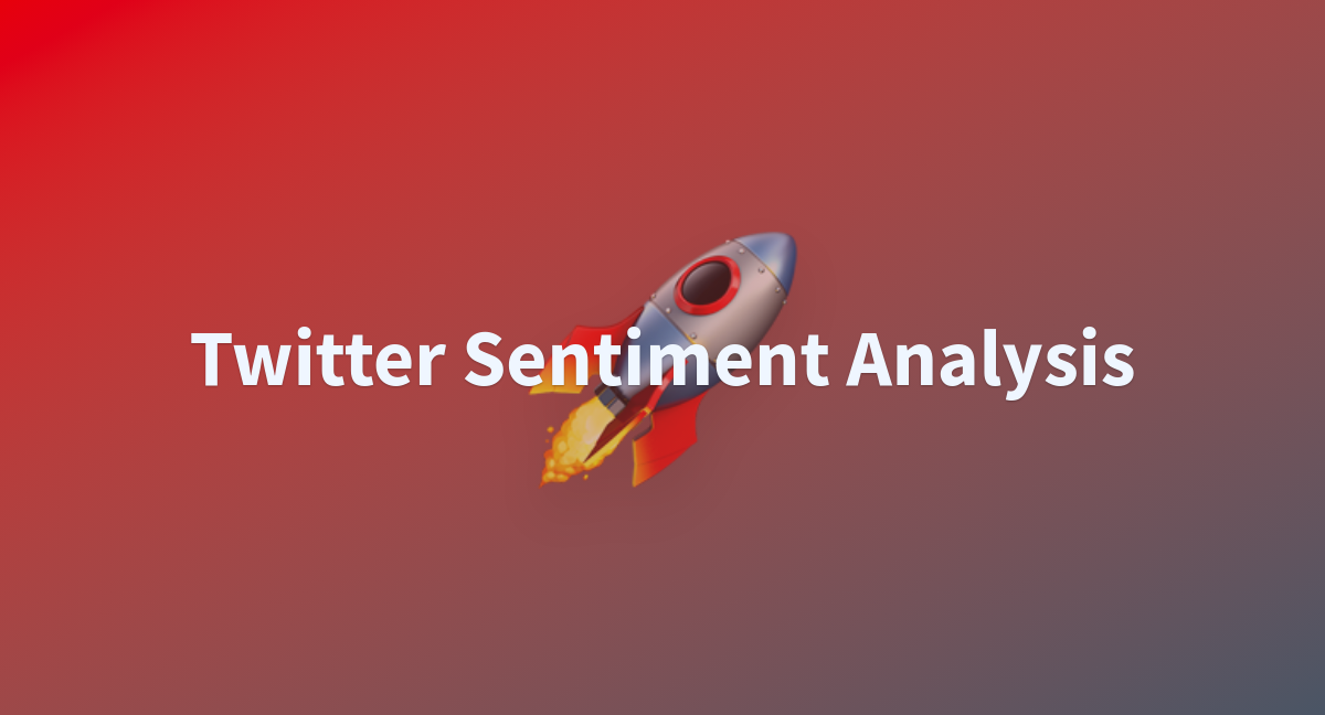 Twitter Sentiment Analysis - a Hugging Face Space by mohamedamgad2002