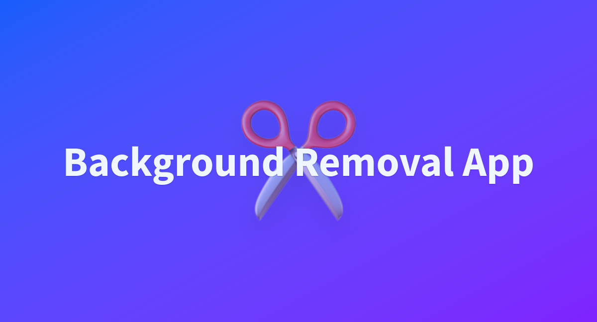 Background removal app a hugging face space by muhammadsohail