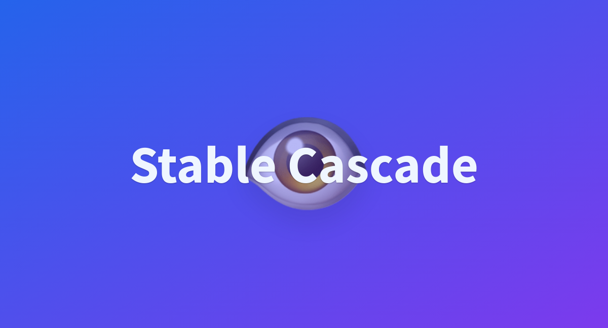 全新 Model Stable Cascade 正式發佈