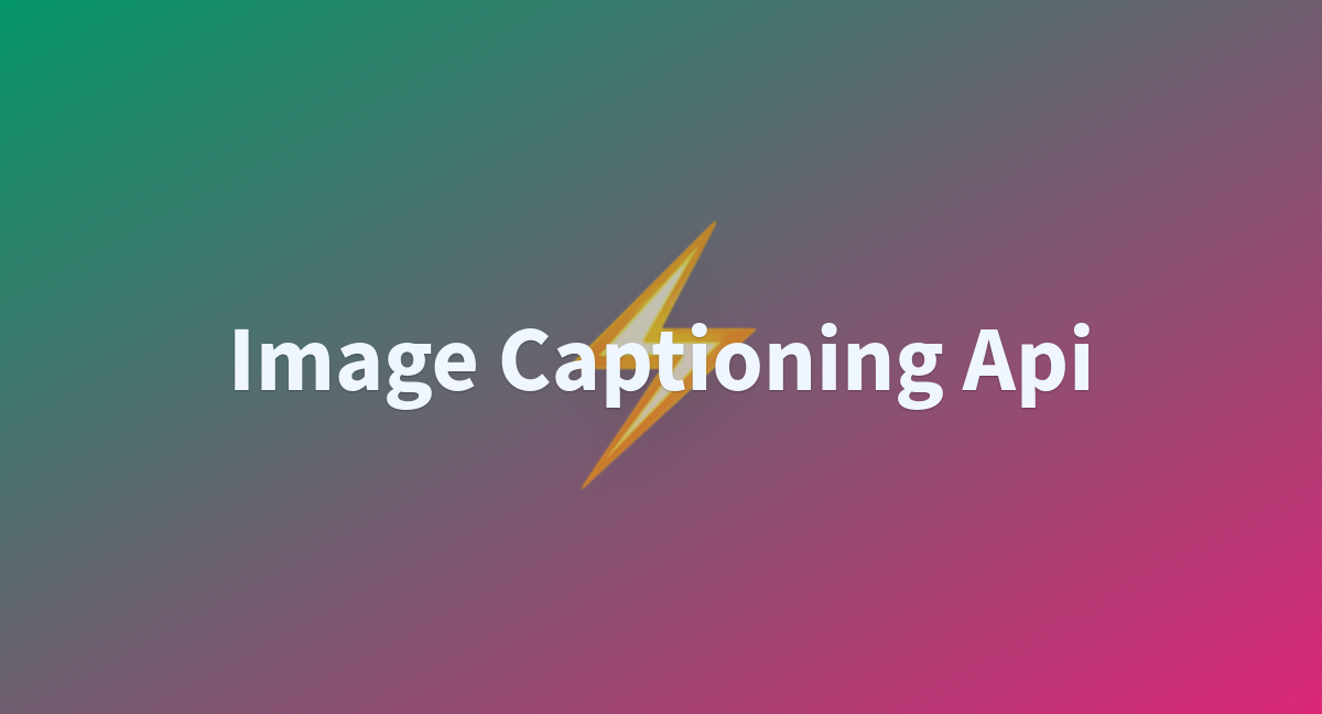 Image Captioning Api - a Hugging Face Space by nadeem09