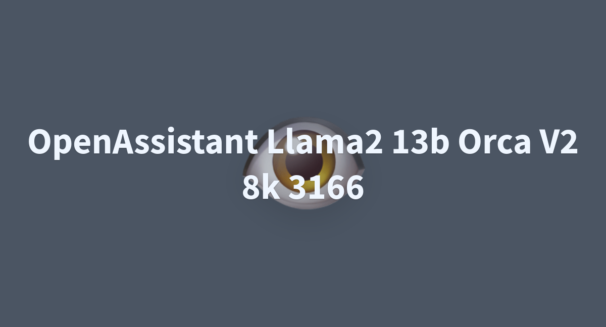 OpenAssistant Llama2 13b Orca V2 8k 3166 - A Hugging Face Space By ...