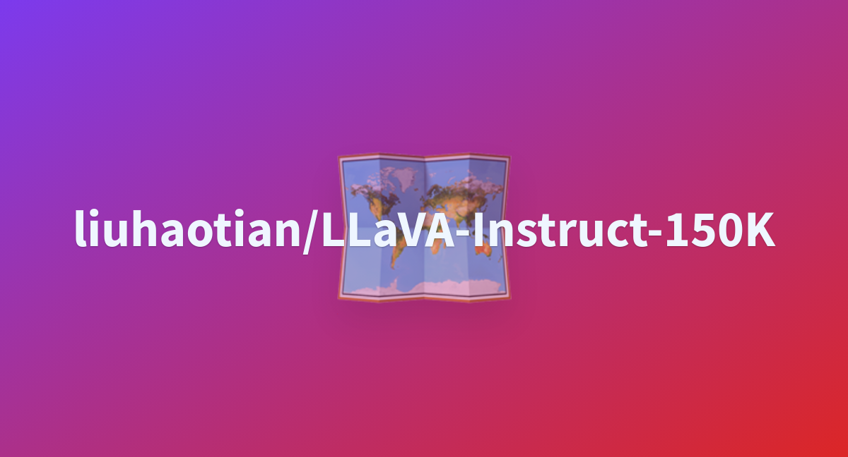 Liuhaotian/LLaVA-Instruct-150K - A Hugging Face Space By Nomic-ai