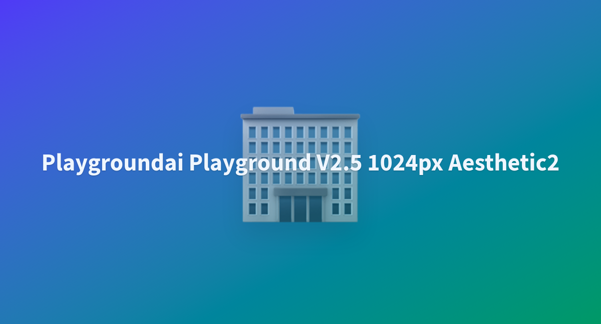 Playgroundai Playground V2.5 1024px Aesthetic2 - a Hugging Face Space ...