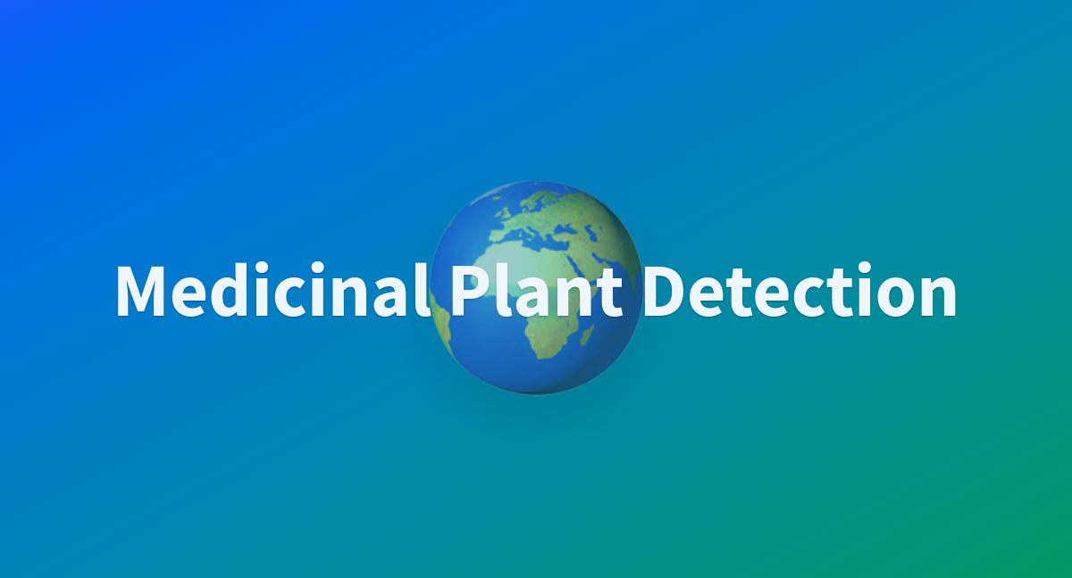 Medicinal Plant Detection - a Hugging Face Space by o-m-s