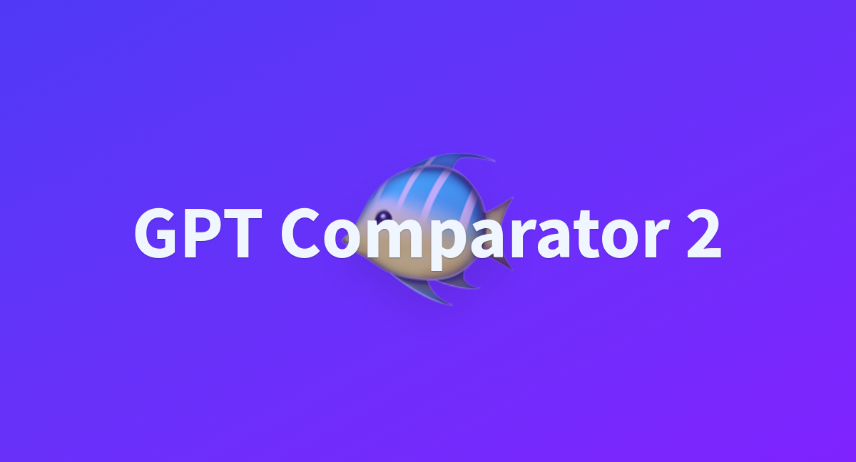 Gpt comparator 2 a hugging face space by omerxfaruq