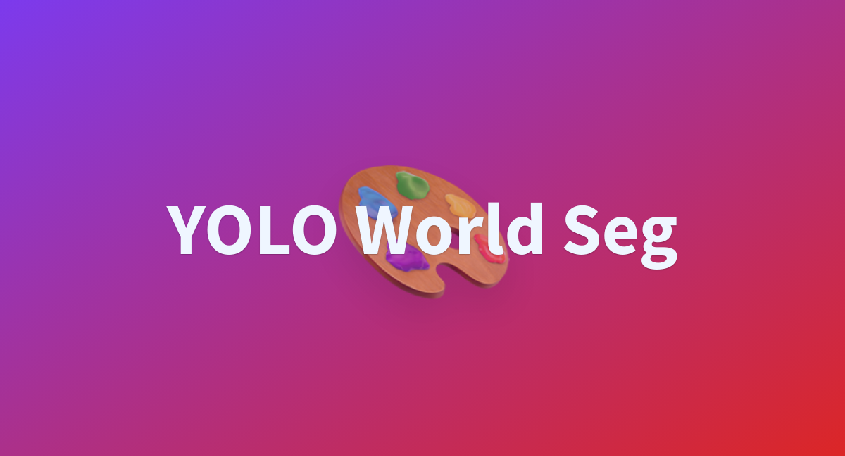 YOLO World Seg - a Hugging Face Space by onuralpszr