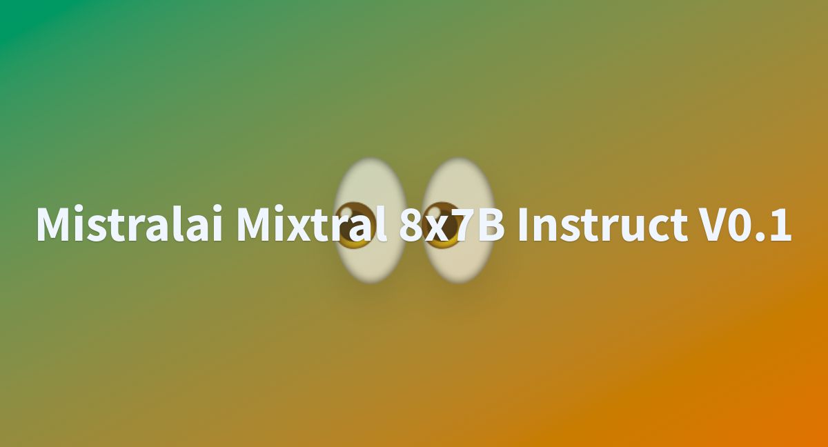 Mistralai Mixtral 8x7B Instruct V0.1 - A Hugging Face Space By Paiphd