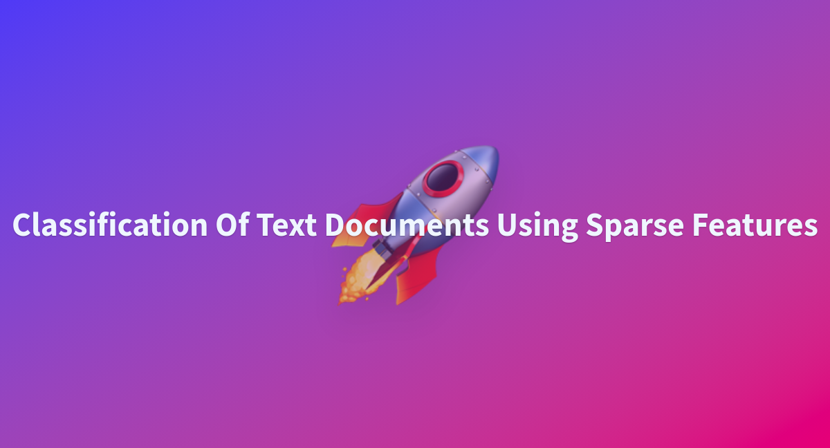 Classification of text documents using sparse features a hugging face