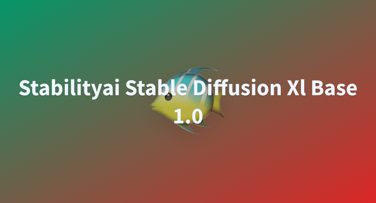 Pcxy/stabilityai-stable-diffusion-xl-base-1.0 At Main