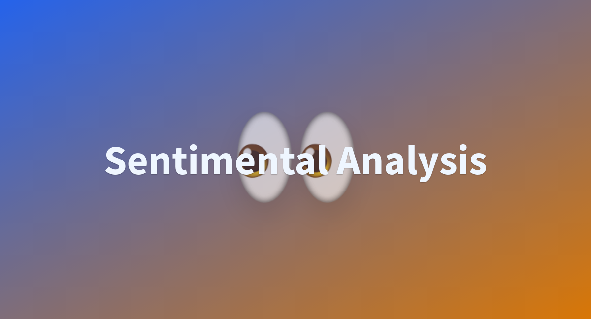 Sentimental Analysis - A Hugging Face Space By Penscola