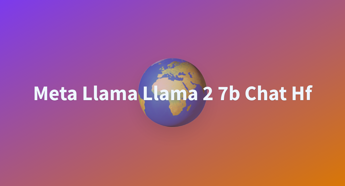 Meta Llama Llama 2 7b Chat Hf - A Hugging Face Space By Photor