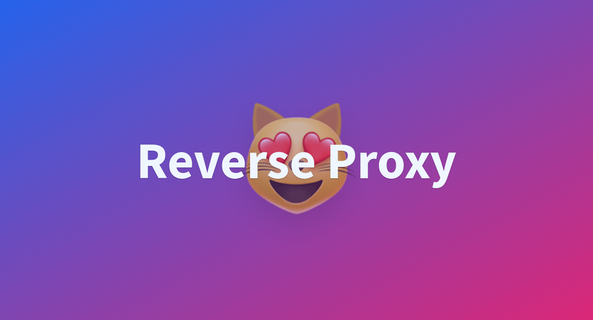 Reverse Proxy - a Hugging Face Space by pinkentine404