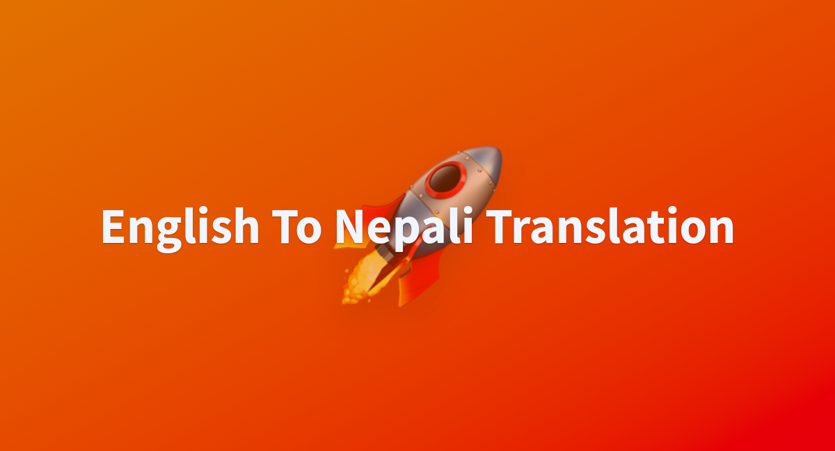 English To Nepali Translation A Hugging Face Space By Pmgautam english-to-nepali-translation-a-hugging-face-space-by-pmgautam