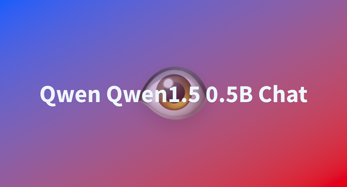 Qwen Qwen1.5 0.5B Chat - a Hugging Face Space by pngwn