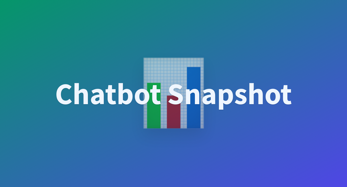 Chatbot Snapshot a Hugging Face Space by portal