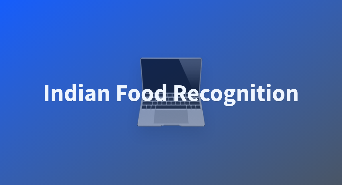 Indian Food Recognition A Hugging Face Space By Pratikskarnik a-guide-to-indian-food-spice-level