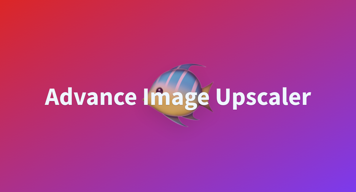 advance-image-upscaler-a-hugging-face-space-by-pythonplumberx