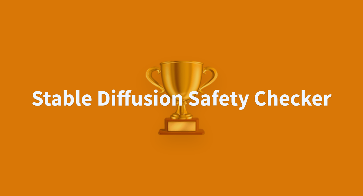 Stable Diffusion Safety Checker - A Hugging Face Space By Radames