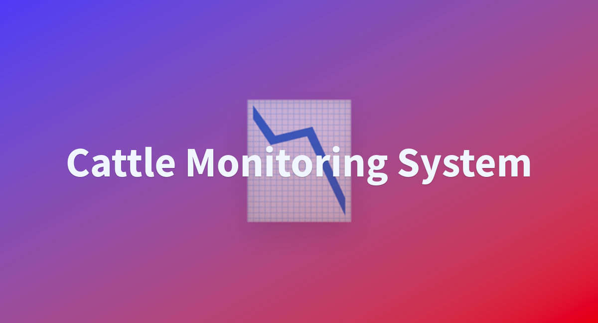 Cattle Monitoring System - a Hugging Face Space by randomshit11