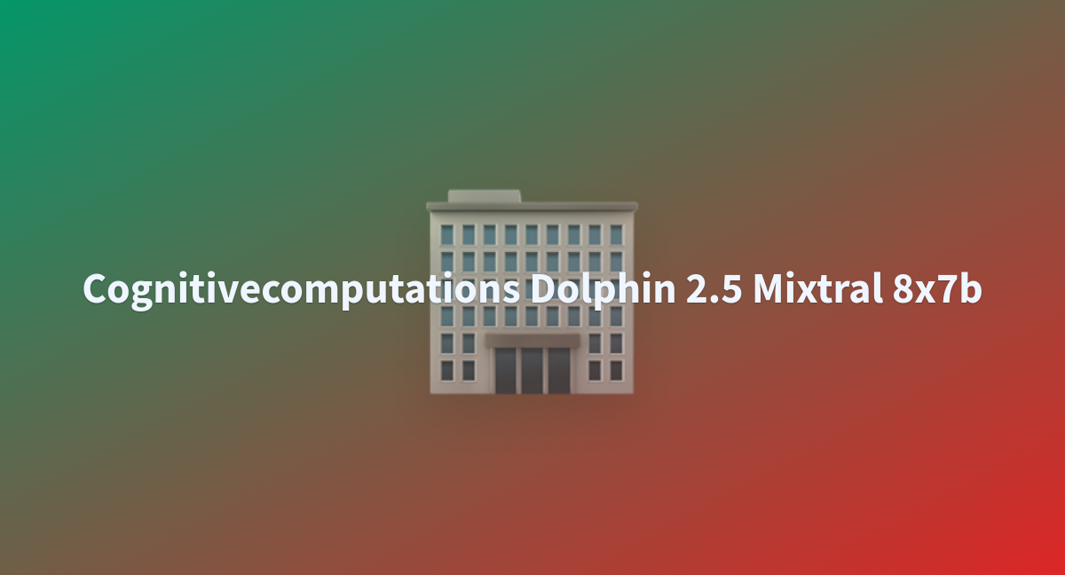 Randpoint/cognitivecomputations-dolphin-2.5-mixtral-8x7b At Main