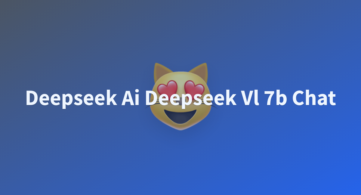 Deepseek Ai Deepseek Vl 7b Chat - a Hugging Face Space by rbx24