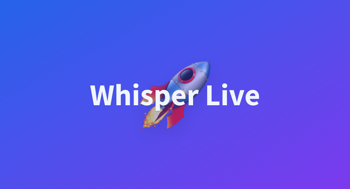 Whisper Live - a Hugging Face Space by reach-vb