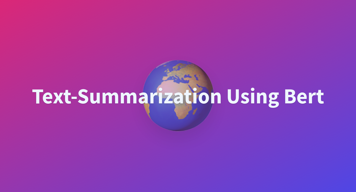 text-summarization-using-bert-a-hugging-face-space-by-realambuj