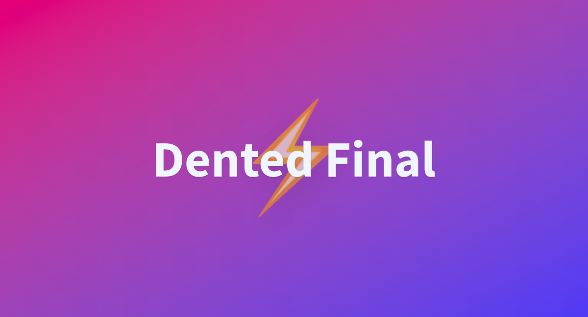 dented-final-a-hugging-face-space-by-remotewith
