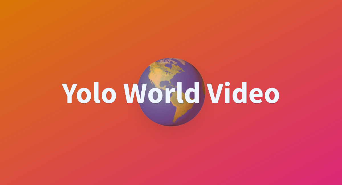 Yolo World Video - a Hugging Face Space by rodo1985