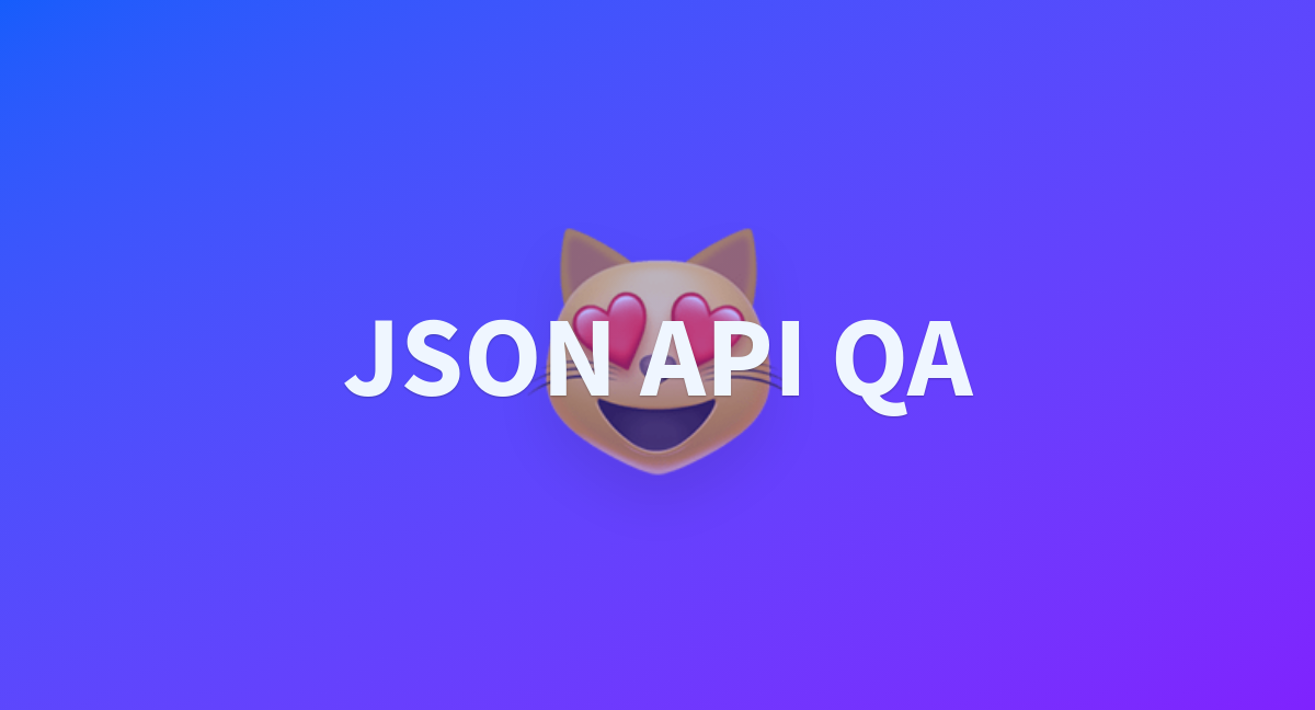 Json Api Qa A Hugging Face Space By Rohan13 Json Api Qa A Hugging Face Space By Rohan13
