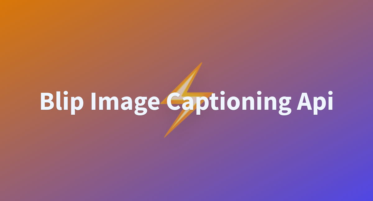 Blip Image Captioning Api - a Hugging Face Space by rohangrover1