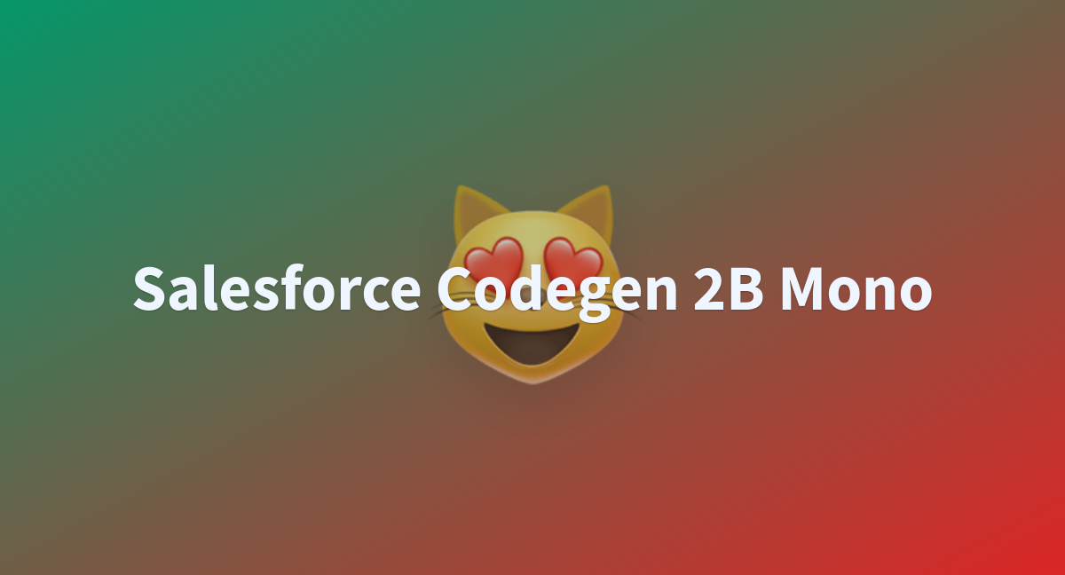 Salesforce Codegen 2B Mono - A Hugging Face Space By Sert121