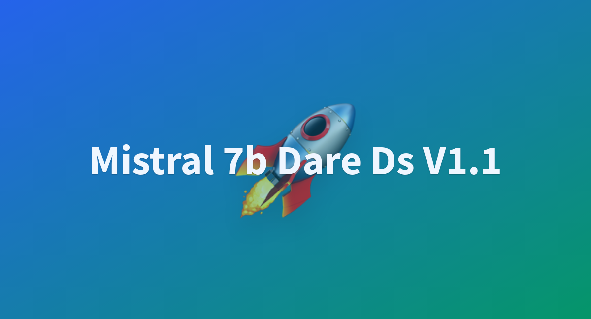 Mistral 7b Dare Ds V1.1 - a Hugging Face Space by sg-server