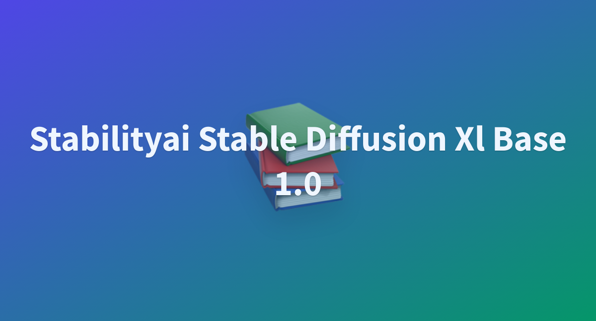 Shabeeh/stabilityai-stable-diffusion-xl-base-1.0 At Main