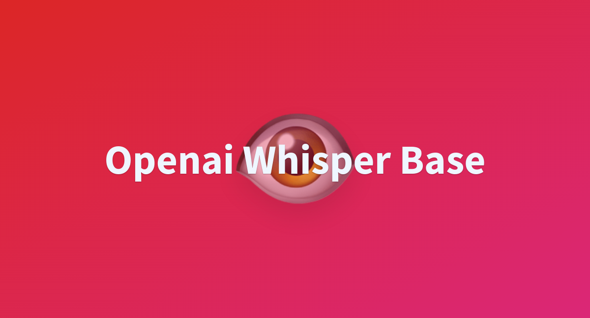 shahshubham024/openai-whisper-base at main