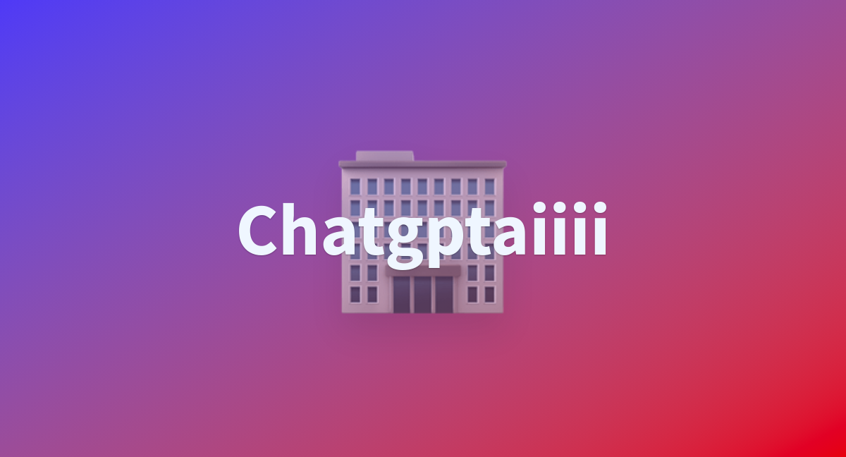 Chatgptaiiii a hugging face space by shivaopenai